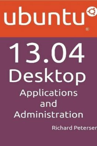 Cover of Ubuntu 13.04 Desktop:  Applications and Administration