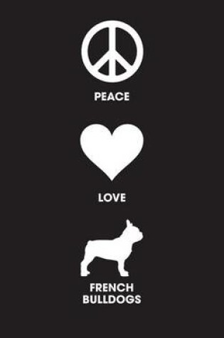 Cover of Peace Love French Bulldogs
