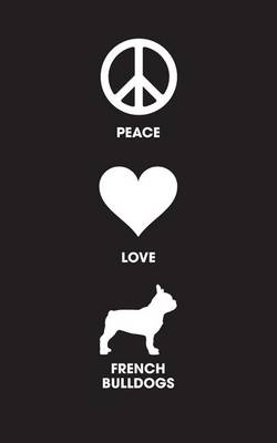 Book cover for Peace Love French Bulldogs