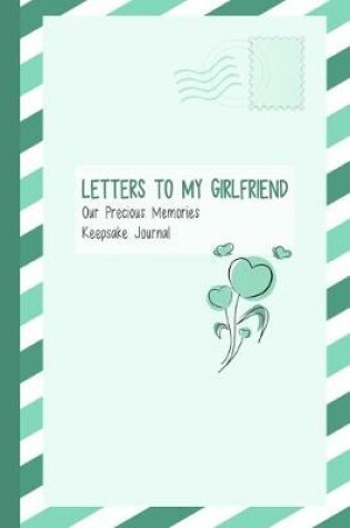 Cover of Letters to My Girlfriend, Our Precious Memories, Keepsake Journal