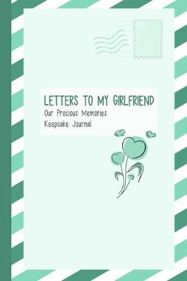 Book cover for Letters to My Girlfriend, Our Precious Memories, Keepsake Journal