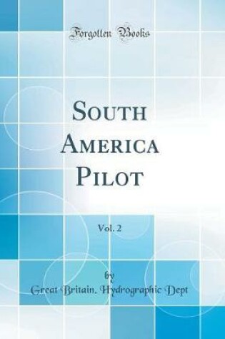 Cover of South America Pilot, Vol. 2 (Classic Reprint)