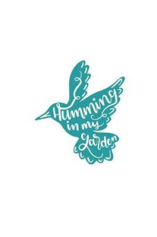 Cover of Humming Is My Garden Bird