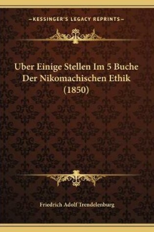 Cover of Uber Einige Stellen Im 5 Buche Der Nikomachischen Ethik (1850)