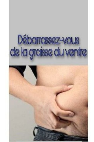 Cover of Debarrassez-vous de la graisse du ventre