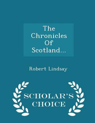 Book cover for The Chronicles of Scotland... - Scholar's Choice Edition