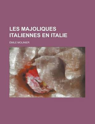 Book cover for Les Majoliques Italiennes En Italie