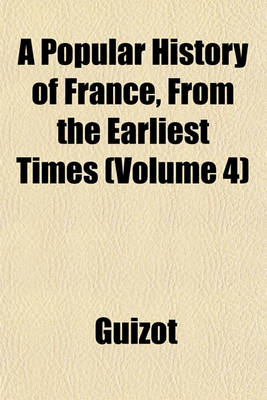 Book cover for A Popular History of France, from the Earliest Times (Volume 4)