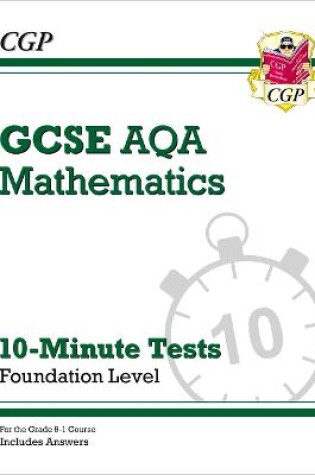 Cover of GCSE Maths AQA 10-Minute Tests - Foundation (includes Answers)