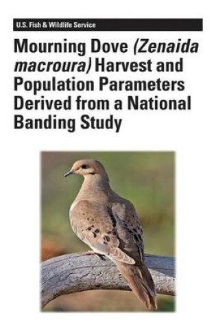 Cover of Mourning Dove (Zenaida macroura) Harvest and Population Parameters Derived From a National Banding Study