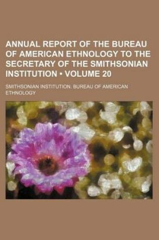 Cover of Annual Report of the Bureau of American Ethnology to the Secretary of the Smithsonian Institution (Volume 20)