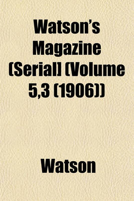 Book cover for Watson's Magazine (Serial] (Volume 5,3 (1906))