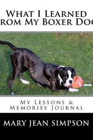 Cover of What I Learned from My Boxer Dog