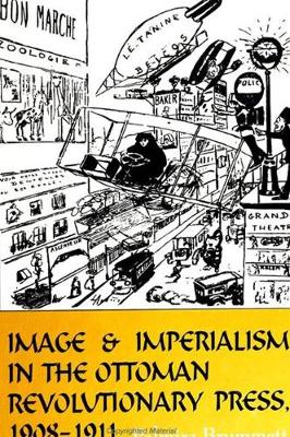 Cover of Image and Imperialism in the Ottoman Revolutionary Press, 1908-1911