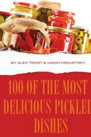 Cover of 100 of the Most Delicious Pickled Dishes