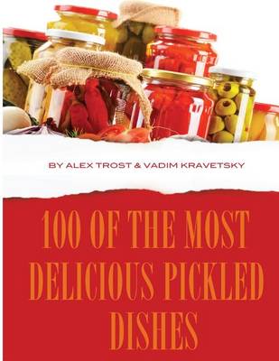 Book cover for 100 of the Most Delicious Pickled Dishes