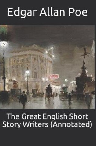 Cover of The Great English Short Story Writers (Annotated)