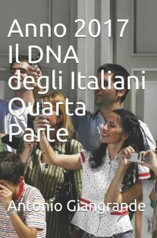 Cover of Anno 2017 Il DNA degli Italiani Quarta Parte