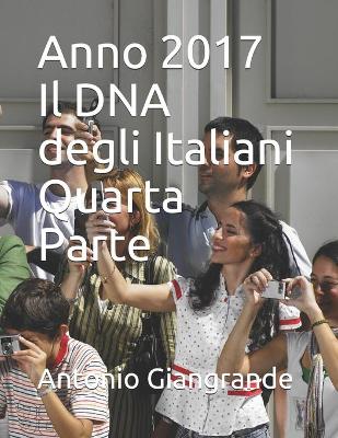 Book cover for Anno 2017 Il DNA degli Italiani Quarta Parte