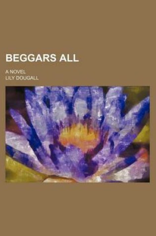 Cover of Beggars All; A Novel