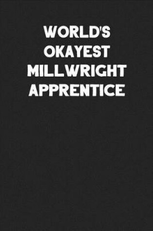 Cover of World's Okayest Millwright Apprentice