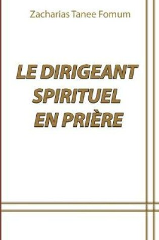 Cover of Le Dirigeant Spirituel en Priere