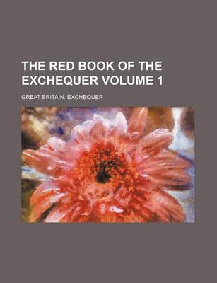 Book cover for The Red Book of the Exchequer Volume 1