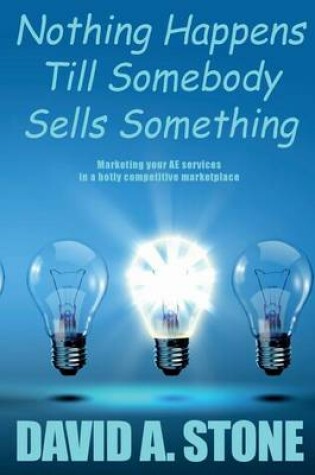 Cover of Nothing Happens Till Somebody Sells Something