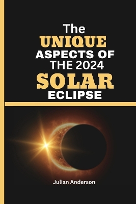 Book cover for The Unique Aspects of the 2024 Solar Eclipse