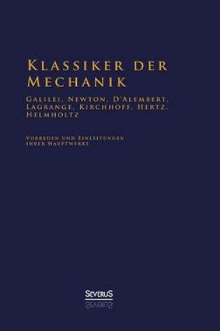 Cover of Klassiker der Mechanik - Galilei, Newton, D'Alembert, Lagrange, Kirchhoff, Hertz, Helmholtz