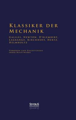 Book cover for Klassiker der Mechanik - Galilei, Newton, D'Alembert, Lagrange, Kirchhoff, Hertz, Helmholtz