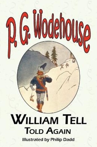 Cover of William Tell Told Again - From the Manor Wodehouse Collection, a Selection from the Early Works of P. G. Wodehouse