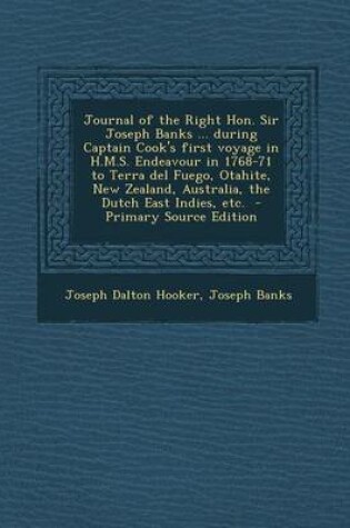 Cover of Journal of the Right Hon. Sir Joseph Banks ... During Captain Cook's First Voyage in H.M.S. Endeavour in 1768-71 to Terra del Fuego, Otahite, New Zealand, Australia, the Dutch East Indies, Etc.