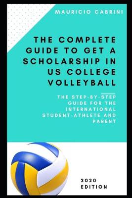 Book cover for The complete guide to get a scholarship in US volleyball