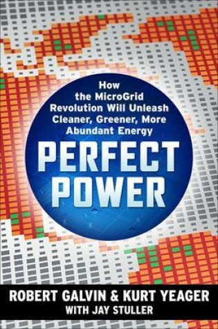 Cover of Perfect Power: How the Microgrid Revolution Will Unleash Cleaner, Greener, More Abundant Energy