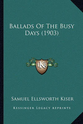 Book cover for Ballads of the Busy Days (1903) Ballads of the Busy Days (1903)