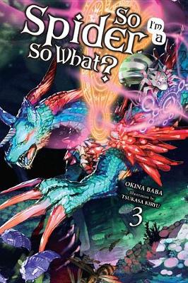 So I'm a Spider, So What?, Vol. 3 (light novel) by Okina Baba