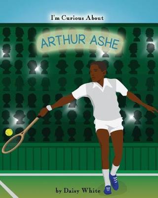 Book cover for I'm Curious About Arthur Ashe