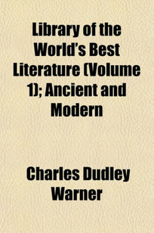 Cover of Library of the World's Best Literature (Volume 1); Ancient and Modern