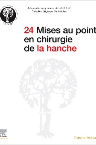 Cover of 24 Mises Au Point En Chirurgie de la Hanche