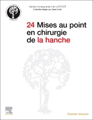 Cover of 24 Mises Au Point En Chirurgie de la Hanche