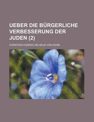 Book cover for Ueber Die Burgerliche Verbesserung Der Juden (2 )