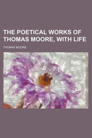 Cover of The Poetical Works of Thomas Moore, with Life