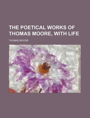 Book cover for The Poetical Works of Thomas Moore, with Life