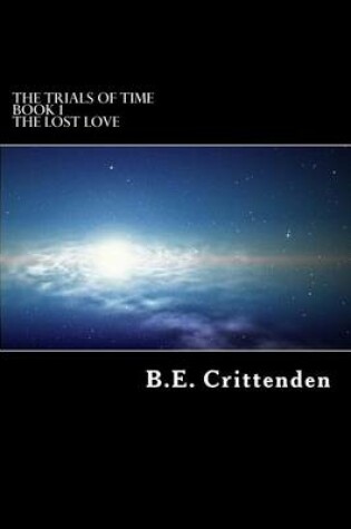 Cover of The Trials of Time Book 1 the Lost Love