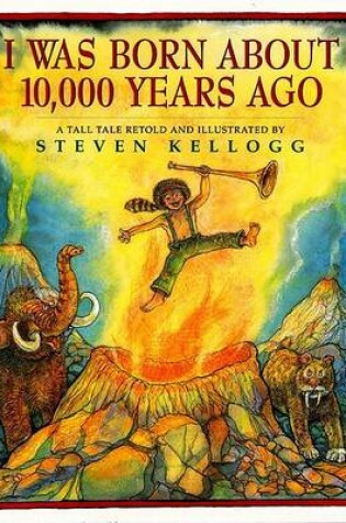 Cover of I Was Born About 10, 000 Years Ago
