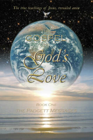 Cover of The Gospel of God's Love - The Padgett Messages