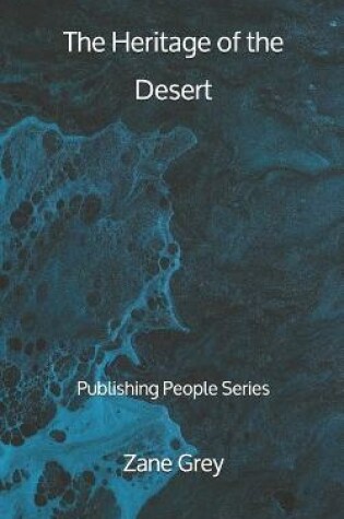 Cover of The Heritage of the Desert - Publishing People Series