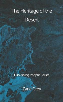 Book cover for The Heritage of the Desert - Publishing People Series