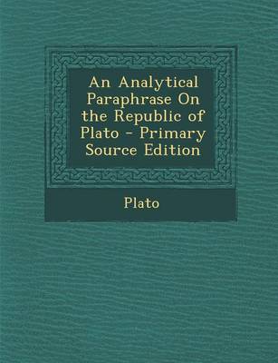 Book cover for An Analytical Paraphrase on the Republic of Plato - Primary Source Edition